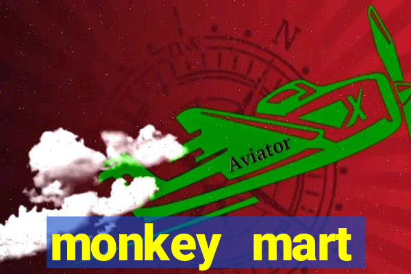 monkey mart dinheiro infinito